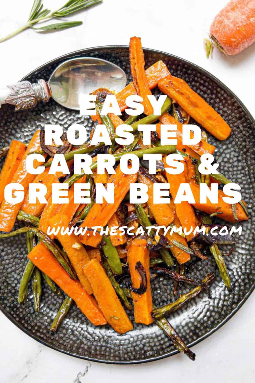 Easy Roasted Carrots & Green Beans - The Scatty Mum